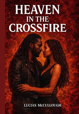 Heaven in the Crossfire: The first book of the "Crossfire" series by Lucias McCullough book cover