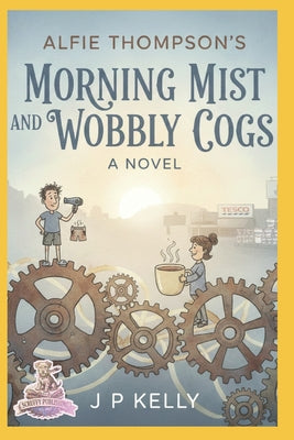 Morning Mist and Wobbly Cogs by J. P. Kelly book cover