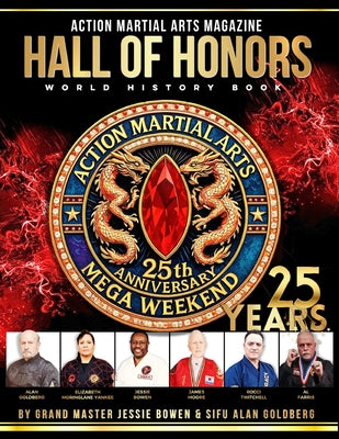 Action Martial Arts Magazine Hall of Honors World History Book: 25th Anniversary by Alan Goldberg book cover