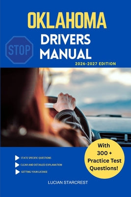 Oklahoma Drivers Manual: Comprehensive Guide to Passing the Oklahoma Drivers Test and Safe Driving by Lucian Starcrest book cover