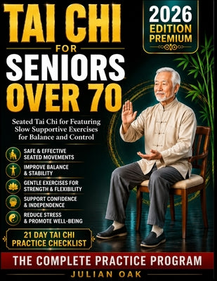 Tai Chi For Seniors Over 70: Seated Tai Chi for Featuring Slow Supportive Exercises for Balance and Control by Julian Oak book cover