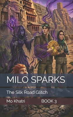 Milo Sparks: The Silk Road Glitch by Mo Khatri book cover