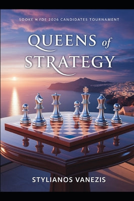 Queens of Strategy - Book B: Inside the 2026 FIDE Candidates Tournament: Chess, Culture, and Cyprus Rising by Stylianos Vanezis book cover