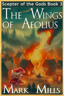 The Wings of Aeolius: Book 3 in the Scepter of the Gods Saga by Mark Mills book cover
