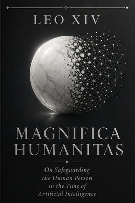 Magnifica Humanitas: On Safeguarding the Human Person in the Time of Artificial Intelligence by Leo XIV book cover