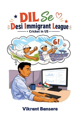 DIL Se (Desi Immigrant League) Cricket in the USA by Vikrant Bansore book cover