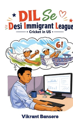 DIL Se (Desi Immigrant League) Cricket in the USA by Vikrant Bansore book cover