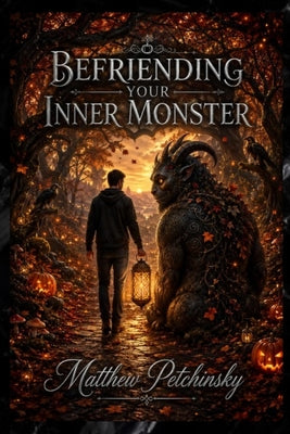 Befriending Your Inner Monster by Matthew Petchinsky book cover