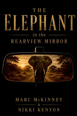 The Elephant in the Rearview Mirror by Marc McKinney book cover