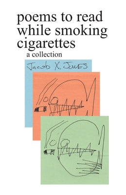 poems to read while smoking cigarettes by Jacob X. Jones book cover