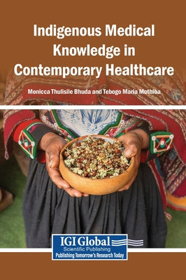 Indigenous Medical Knowledge in Contemporary Healthcare by Monicca Thulisile Bhuda book cover