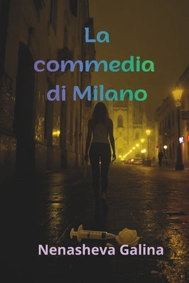 La commedia di Milano: Cronaca di una caduta nel cuore d'Europa. by Galina Nenasheva book cover