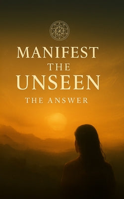 Manifest the Unseen: The Answer by Luna, River book cover