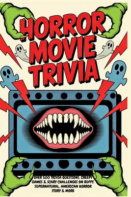 The Horror TV Trivia Book: From The Twilight Zone to Stranger Things, Over 500 Trivia Questions, Creepy Games & Scary Challenges on Buffy, Supernatura by Coffeeroom Publishing book cover