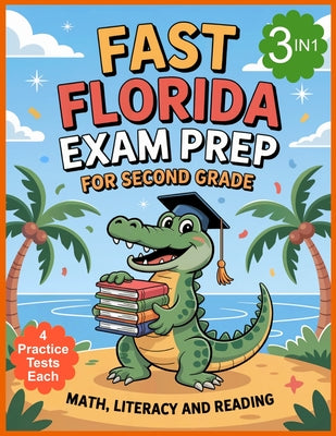 Book cover of Florida FAST Test Prep - Grade 2: STAR Literacy, STAR Reading, STAR Math. 3 Subjects in 1 Book. 12 Full Length Practice Tests with Answers by Publishing LLC, Gianeska