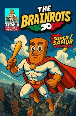 Book cover of The Brainrots #1 - Italian Brainrot: Includes 4 Mini Stories + Games & Extra Features - First Appearance of Super Sahur: [English Version] Issue One S by Agozzino, Maria