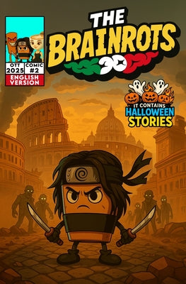 Book cover of THE BRAINROTS #2 - Issue Two - [English Version] - The Comic of the Italian Brainrot Characters: [Special Halloween Edition]: 4 Comic Stories in Engli by Agozzino, Maria