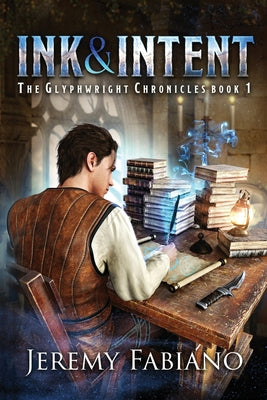 Book cover of Ink & Intent: The Glyphwright Chronicles by Fabiano, Jeremy