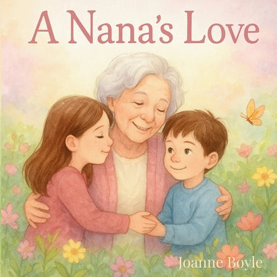 A Nana's Love by My 1st Steps Publishing book cover