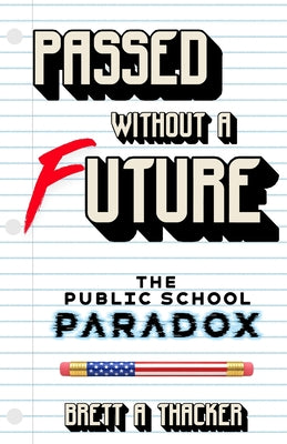 Passed Without a Future: The Public School Paradox by Brett A. Thacker book cover