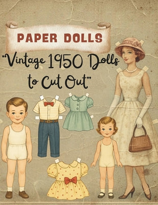 Book cover of Vintage Paper Dolls: Creative Cut-Out Book with 40 Pages of Outfits & Dress-Up Fun: Vintage 1950 Dolls to Cut Out" by Encarnacion, Claudia