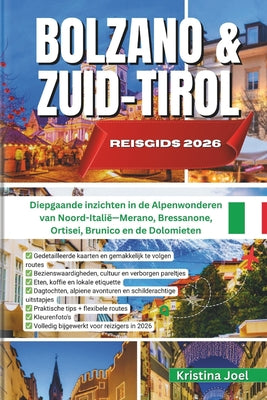 Bolzano & Zuid-Tirol Reisgids 2026: Diepgaande inzichten in de Alpenwonderen van Noord-Itali by Kristina Joel book cover