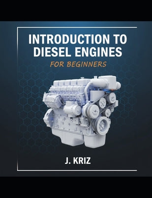 Introduction to Diesel Engines for Beginners by J. Kriz book cover