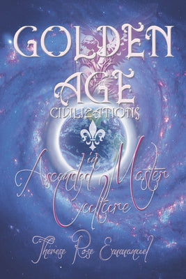 Golden Age Civilizations: In Ascended Master Culture by Elizabeth Clare Prophet book cover