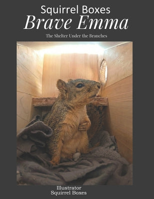 Book cover of Brave Emma: The Shelter Under the Branches by Boxes, Squirrel