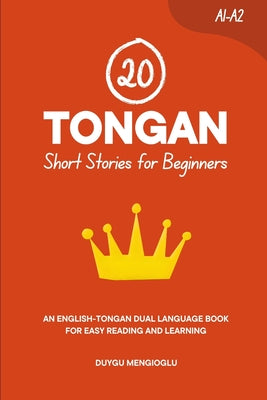 Book cover of 20 Tongan Short Stories for Beginners: An English-Tongan Dual-Language Book for Easy Reading and Learning by Mengioglu, Duygu