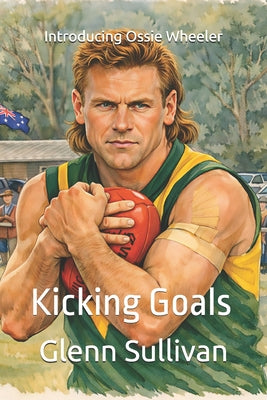 Kicking Goals: Introducing Ossie Wheeler by Glenn Sullivan book cover