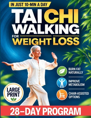 Tai Chi Walking for Weight Loss: A Senior-Friendly 28-Day Program with Chair-Assisted Steps, Joint-Safe Mobility, and Gentle Daily Walking to Improve by Li Yue, Naomi book cover