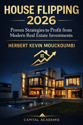 Book cover of Real Estate Flipping in 2026: Profitable Strategies, Tax Rules & Financing - The Complete Guide for Investors and Property Traders: #real estate flipp by Mouckoumbi, Herbert Kevin
