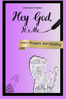 Book cover of Hey God, It's Me: Book of 100+ Healing Prayers by Labosse, A. A.