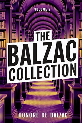 Book cover of The Balzac Collection - Volume 2: A New Translation by Ferousse, Liam