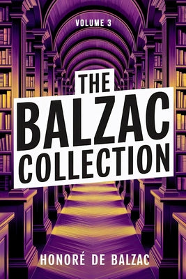 Book cover of The Balzac Collection - Volume 3: A New Translation by Ferousse, Liam