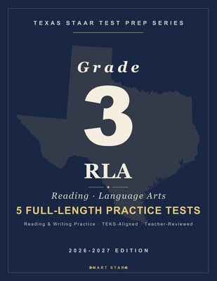 Book cover of Texas STAAR Test Prep Guide - Reading Language Arts (RLA) Grade 3: 5 Full-length STAAR Practice Tests by Stars, Smart
