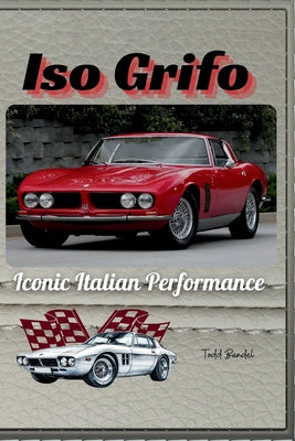 Book cover of Iso Grifo: Iconic Italian Performance by Bandel, Todd A.