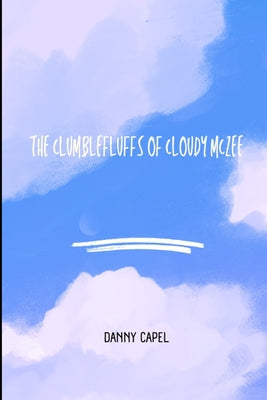 Book cover of The Clumblefluffs of Cloudy McZee by Capel, Danny