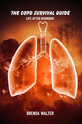 Book cover of The COPD survival guide: Life after diagnosis by Walter, Brenda