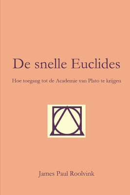 Book cover of De snelle Euclides: Hoe toegang tot de Academie van Plato te krijgen by Roolvink, James Paul