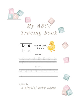 Book cover of My ABCs Tracing Book: Tracing Uppercase and Lowercase Letters, Name Writing Practice, Sight Word Tracing, Ages 3-5 by A. Blissful Baby Doula, Raven Cpd