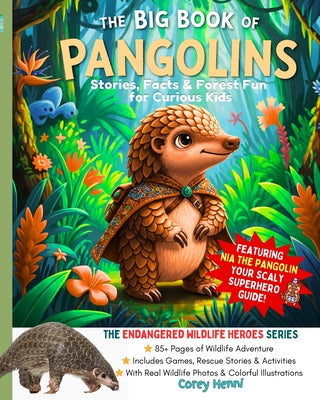 Book cover of The Big Book of Pangolins: Stories, Facts, Rescue Tales & Forest Activities for Curious Kids by Willis, Henni