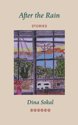 Book cover of After the Rain: Stories by Sokal, Dina