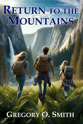 Book cover of Return to the Mountains: A Survival Action Adventure by Smith, Gregory O.