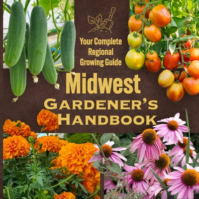 Midwest Gardener's Handbook: Your Complete Regional Growing Guide by Niamh Marsden book cover