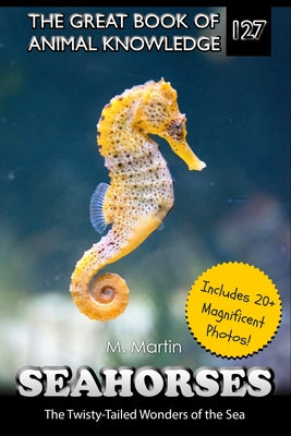Book cover of Seahorses: The Twisty-Tailed Wonders of the Sea by Martin, M.