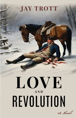 Book cover of Love and Revolution by Trott, Jay a.