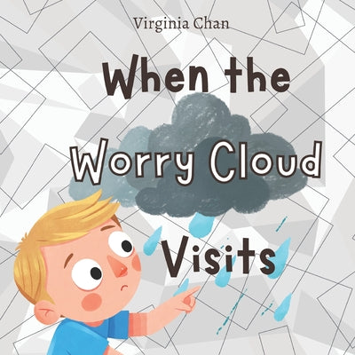 Book cover of When the Worry Cloud Visits: A Story About Understanding and Managing Panic Attacks by Chan, Virginia