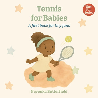 Book cover of Tennis for Babies: A first book for tiny fans (0-12 months) by Butterfield, Nevenka